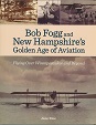 Bob Fogg and New Hampshire's Golden Age of Aviation.
